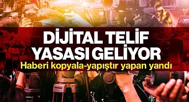 Dijital Telif Yasası'nda Geri Sayım! Haberi Kopyala-Yapıştır Yapan Yandı
