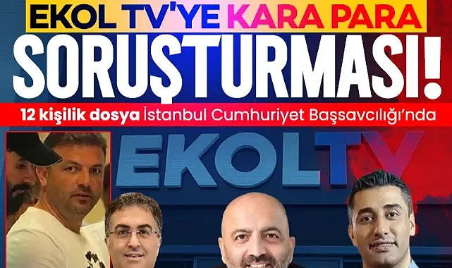 Ekol TV'ye kara para aklama soruşturması! İstanbul Cumhuriyet Başsavcılığı dosyayı devraldı