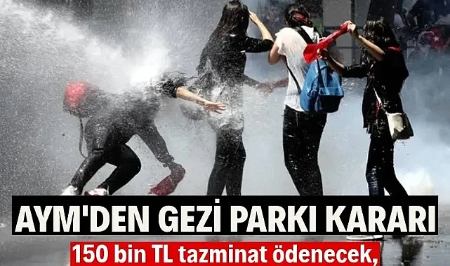 AYM'den Gezi Parkı kararı! Tazyikli suyla yaralanan kadına 150 bin lira tazminat